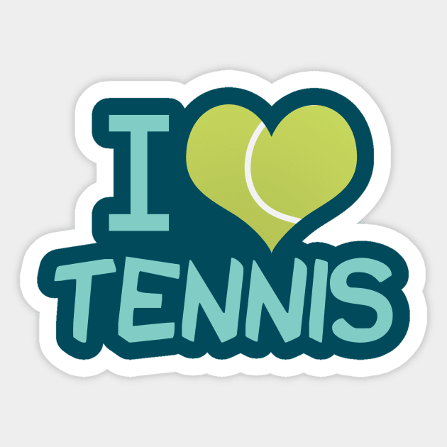 I Love Tennis - I Love Tennis - Sticker | TeePublic